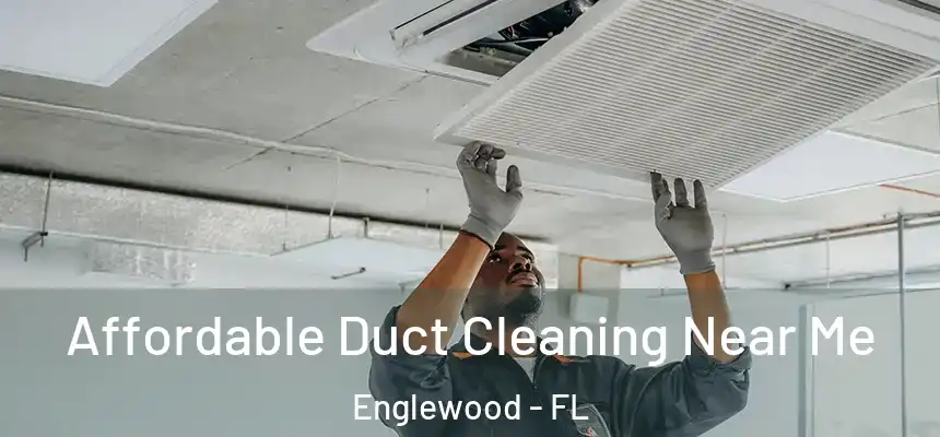  Affordable Duct Cleaning Near Me Englewood - FL