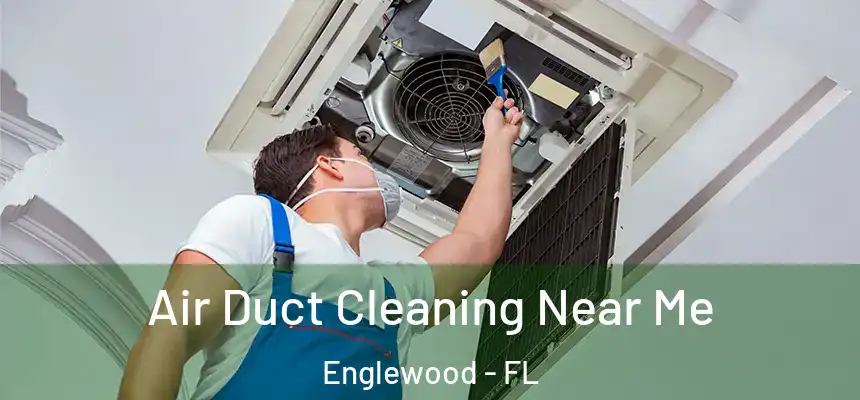  Air Duct Cleaning Near Me Englewood - FL