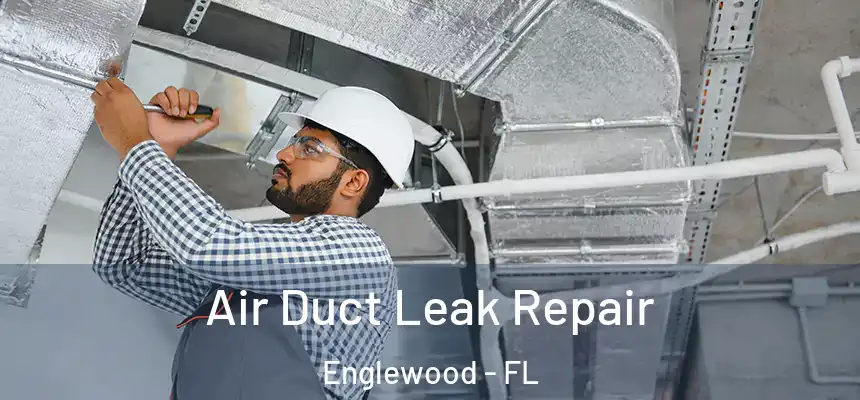 Air Duct Leak Repair Englewood - FL