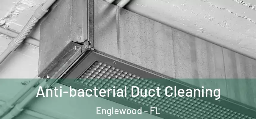  Anti-bacterial Duct Cleaning Englewood - FL