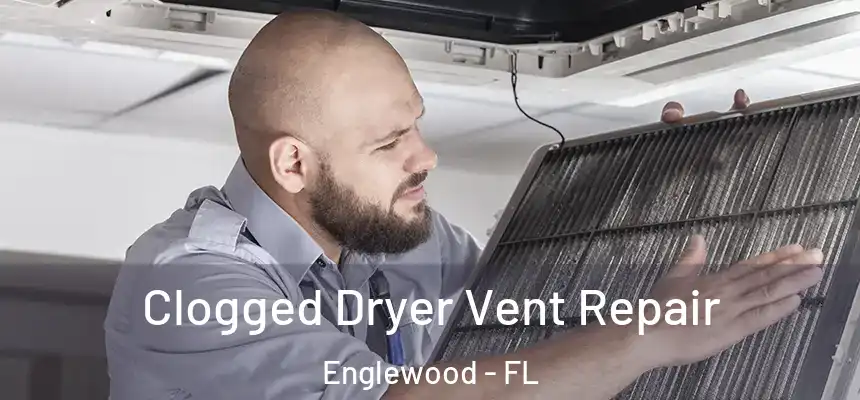  Clogged Dryer Vent Repair Englewood - FL