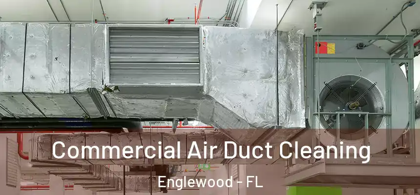 Commercial Air Duct Cleaning Englewood - FL
