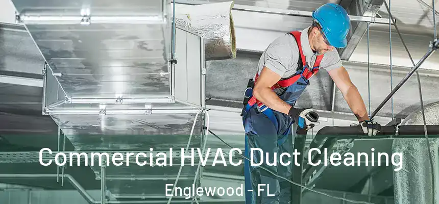 Commercial HVAC Duct Cleaning Englewood - FL