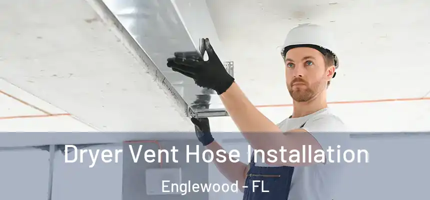 Dryer Vent Hose Installation Englewood - FL