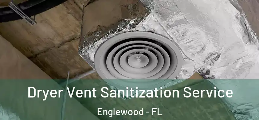 Dryer Vent Sanitization Service Englewood - FL