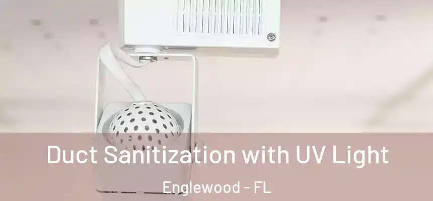 Duct Sanitization with UV Light Englewood - FL