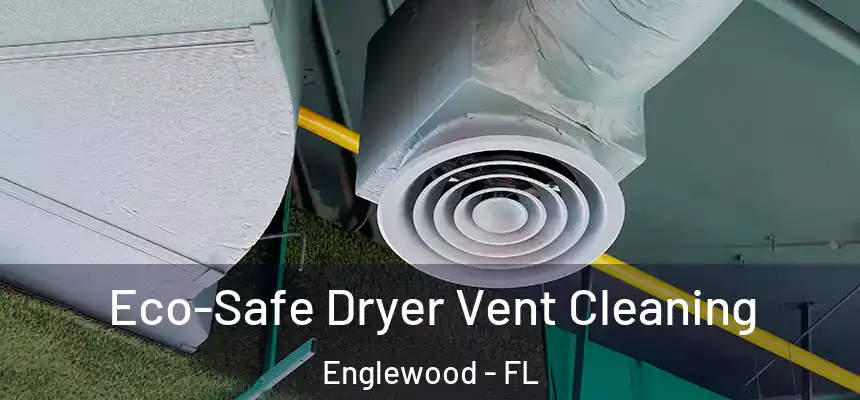  Eco-Safe Dryer Vent Cleaning Englewood - FL