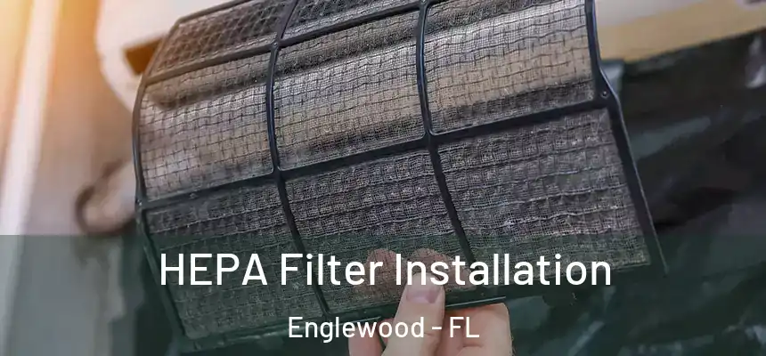 HEPA Filter Installation Englewood - FL