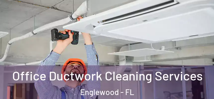  Office Ductwork Cleaning Services Englewood - FL