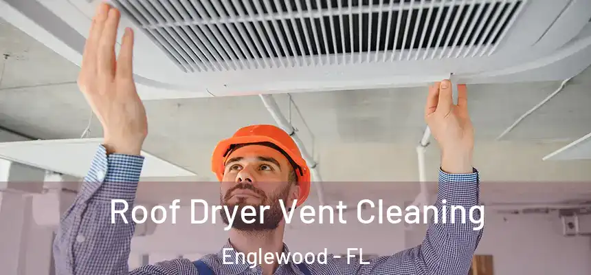  Roof Dryer Vent Cleaning Englewood - FL