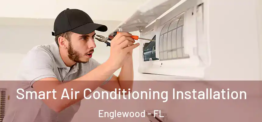 Smart Air Conditioning Installation Englewood - FL