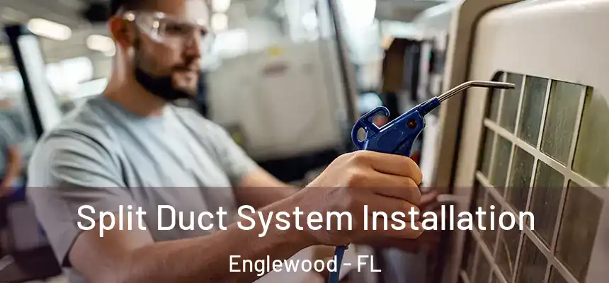 Split Duct System Installation Englewood - FL