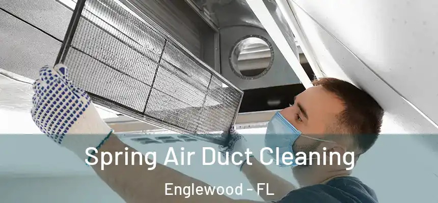 Spring Air Duct Cleaning Englewood - FL