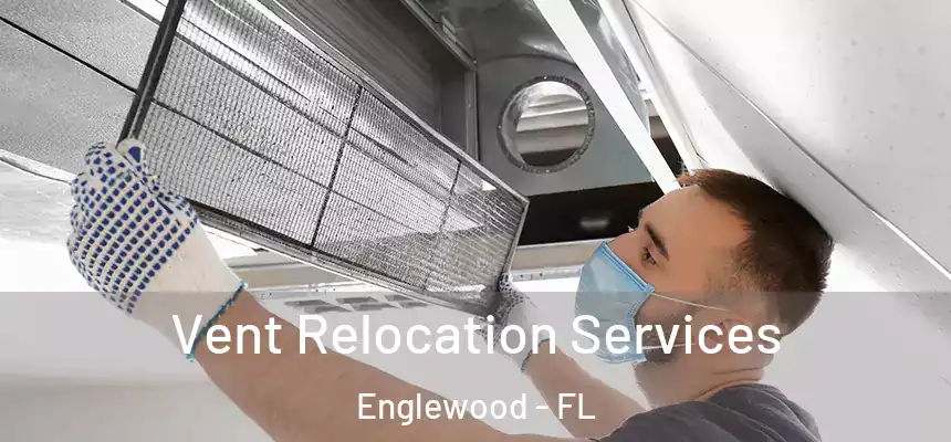 Vent Relocation Services Englewood - FL