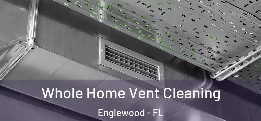  Whole Home Vent Cleaning Englewood - FL