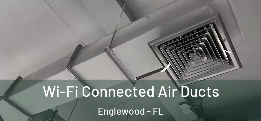 Wi-Fi Connected Air Ducts Englewood - FL